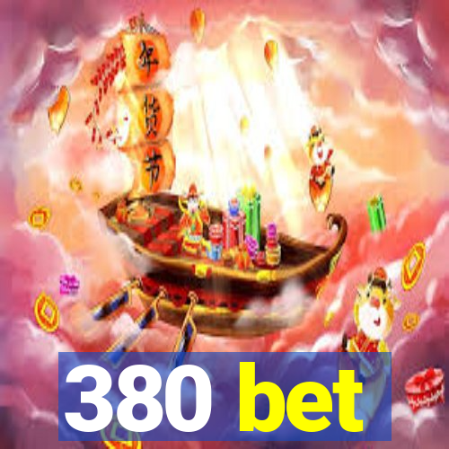 380 bet